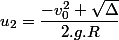 u_2=\dfrac{-v_0^2+\sqrt{\Delta}}{2.g.R} 